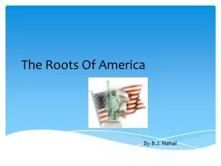 The Roots Of America