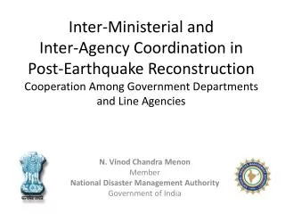 N. Vinod Chandra Menon Member National Disaster Management Authority Government of India