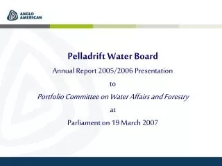 Pelladrift Water Board Annual Report 2005/2006 Presentation to