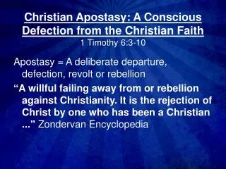 Christian Apostasy: A Conscious Defection from the Christian Faith 1 Timothy 6:3-10