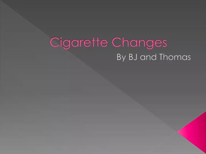 cigarette changes