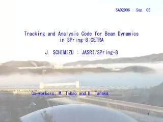 Tracking and Analysis Code for Beam Dynamics in SPring-8:CETRA J. SCHIMIZU : JASRI /SPring-8