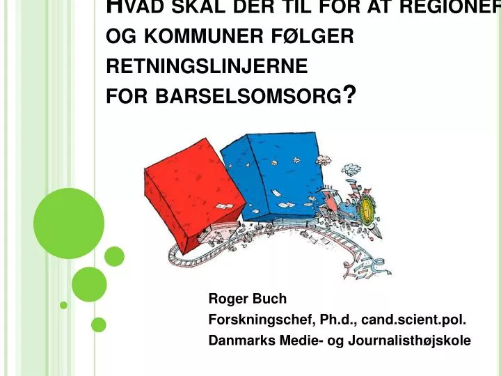 hvad skal der til for at regioner og kommuner f lger retningslinjerne for barselsomsorg