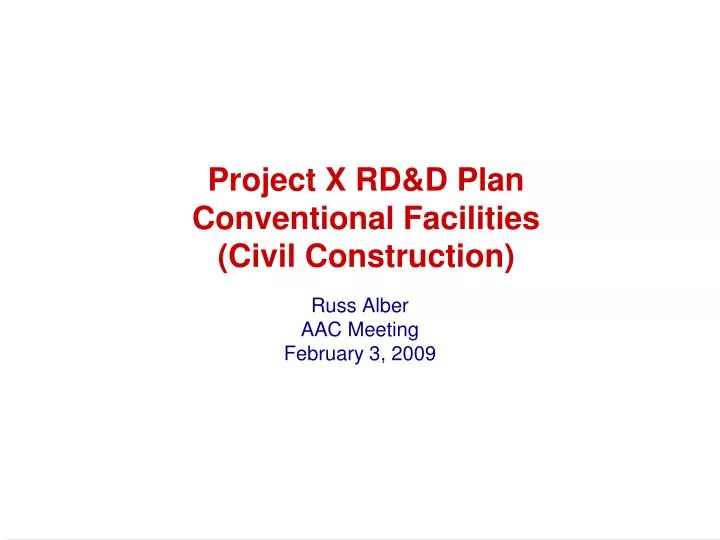 project x rd d plan conventional facilities civil construction