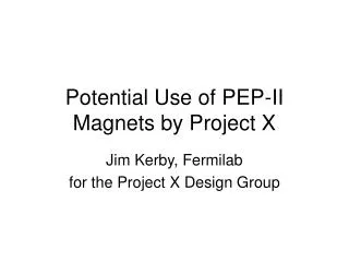 Potential Use of PEP-II Magnets by Project X