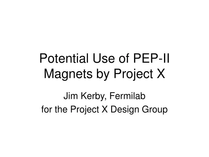 potential use of pep ii magnets by project x