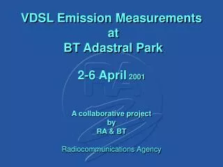 VDSL Emission Measurements at BT Adastral Park