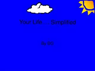 your life
