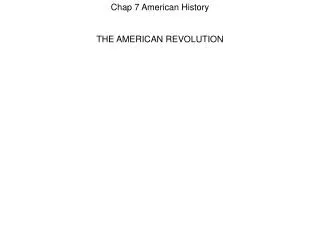 Chap 7 American History THE AMERICAN REVOLUTION