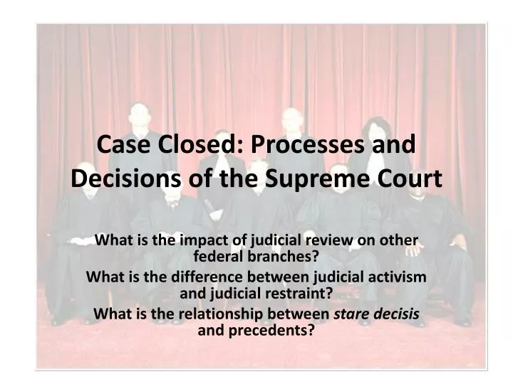 case closed processes and decisions of the supreme court