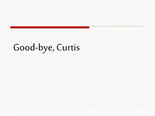 Good-bye, Curtis