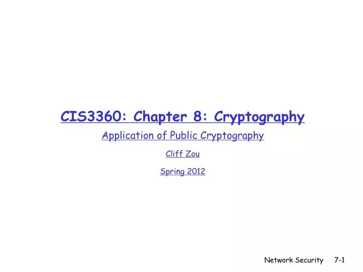 cis3360 chapter 8 cryptography application of public cryptography cliff zou spring 2012