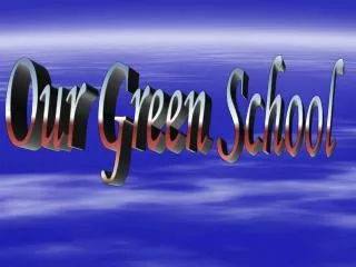Our Green School