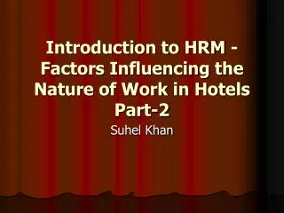 Introduction to HRM - Factors Influencing the Nature of Work in Hotels Part-2