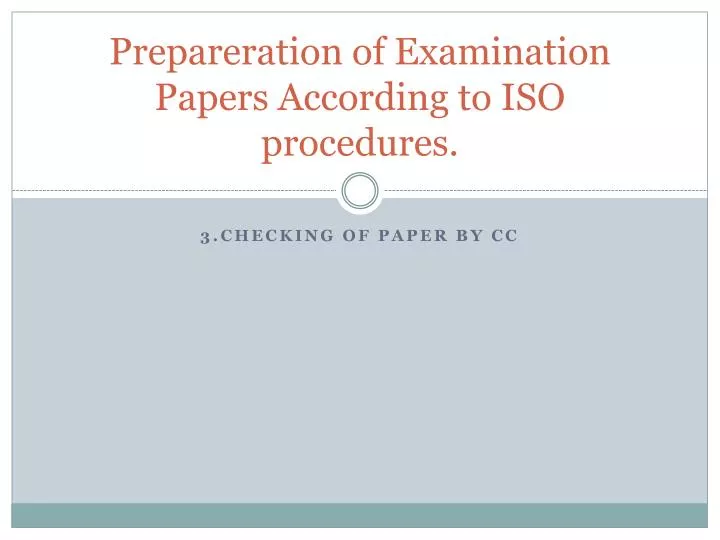 prepareration of examination papers according to iso procedures