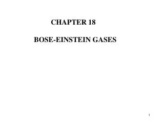 CHAPTER 18 BOSE-EINSTEIN GASES