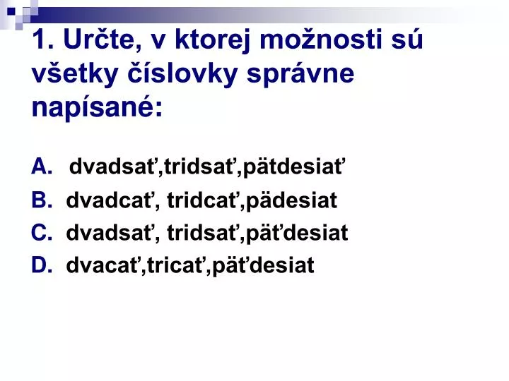 1 ur te v ktorej mo nosti s v etky slovky spr vne nap san