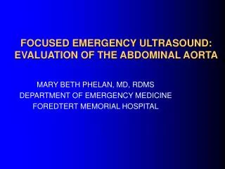 FOCUSED EMERGENCY ULTRASOUND: EVALUATION OF THE ABDOMINAL AORTA