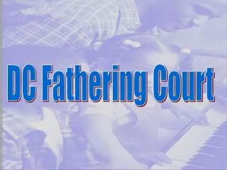 DC Fathering Court