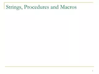 Strings, Procedures and Macros