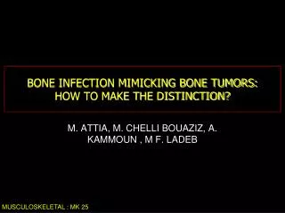 BONE INFECTION MIMICKING BONE TUMORS: HOW TO MAKE THE DISTINCTION?