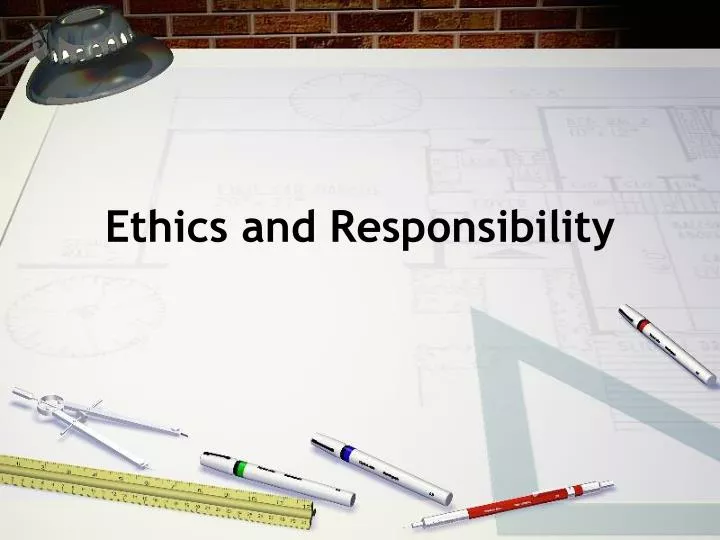 ethics and responsibility