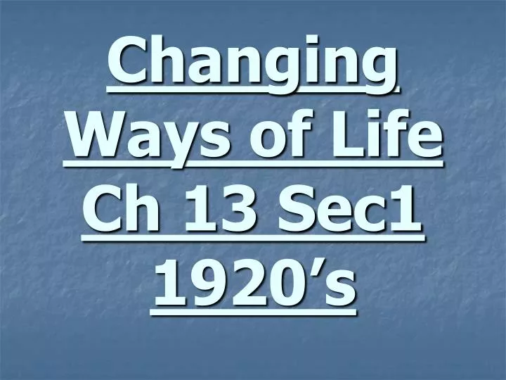 changing ways of life ch 13 sec1 1920 s