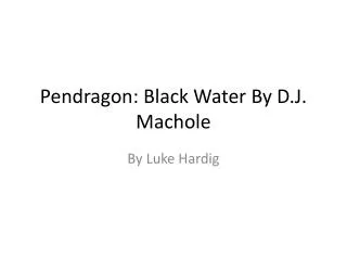 Pendragon: Black Water By D.J. Machole