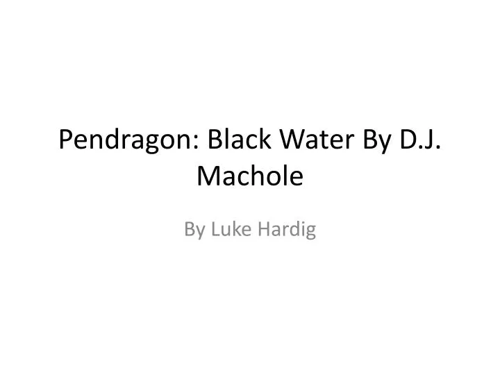 pendragon black water by d j machole