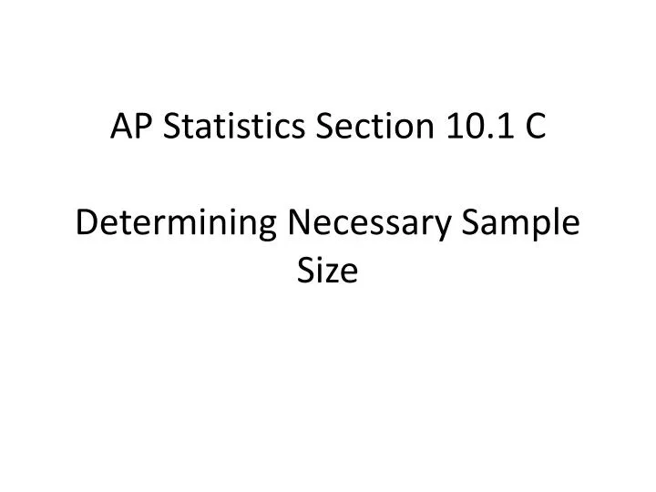 ap statistics section 10 1 c determining necessary sample size