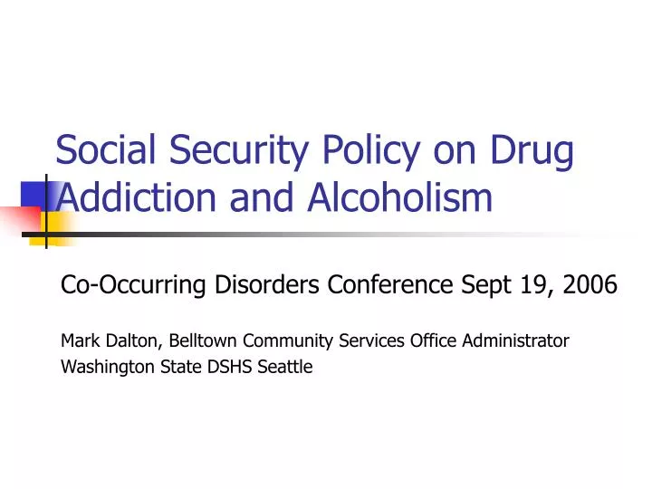 social security policy on drug addiction and alcoholism