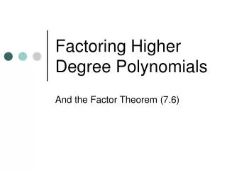 Factoring Higher Degree Polynomials