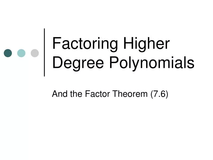 factoring higher degree polynomials