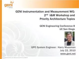 GPO System Engineer: Harry Mussman July 22, 2010 geni