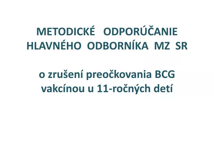 metodick odpor anie hlavn ho odborn ka mz sr o zru en preo kovania bcg vakc nou u 11 ro n ch det