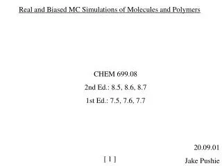 Real and Biased MC Simulations of Molecules and Polymers