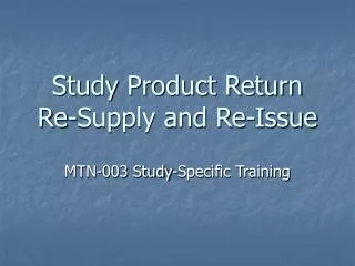 Study Product Return Re-Supply and Re-Issue