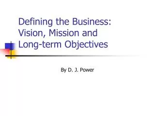 Defining the Business: Vision, Mission and Long-term Objectives