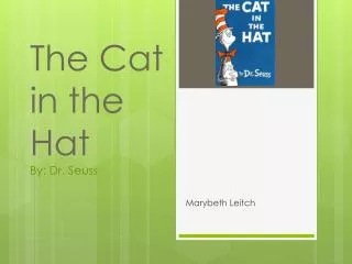 The Cat in the Hat By: Dr. Seuss