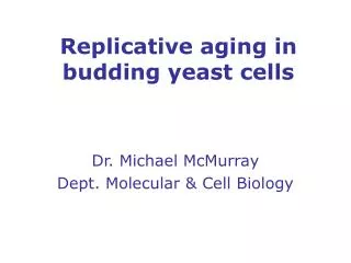 Replicative aging in budding yeast cells