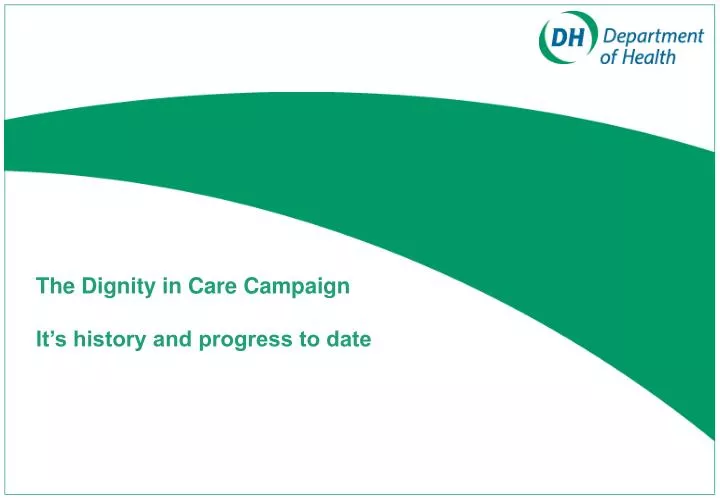 the dignity in care campaign it s history and progress to date