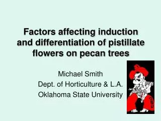 Factors affecting induction and differentiation of pistillate flowers on pecan trees