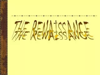 THE RENAISSANCE