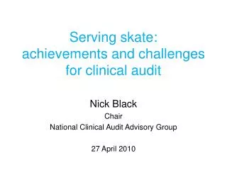 Serving skate: achievements and challenges for clinical audit