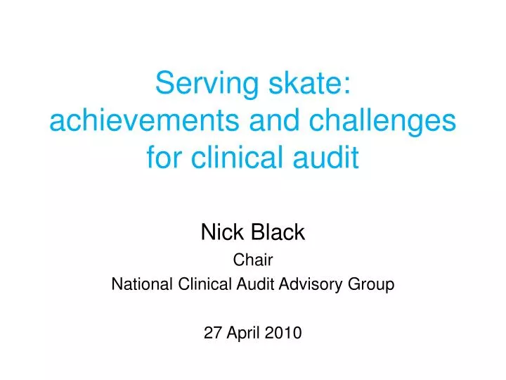 serving skate achievements and challenges for clinical audit