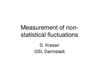 Measurement of non-statistical fluctuations
