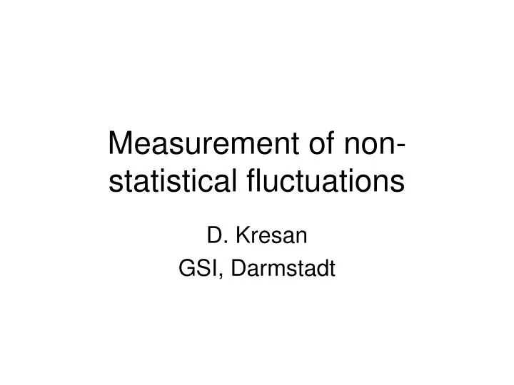 measurement of non statistical fluctuations