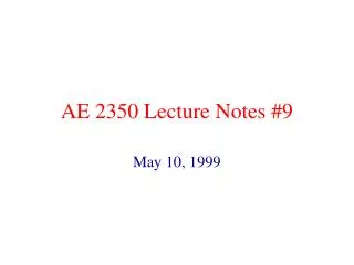AE 2350 Lecture Notes #9