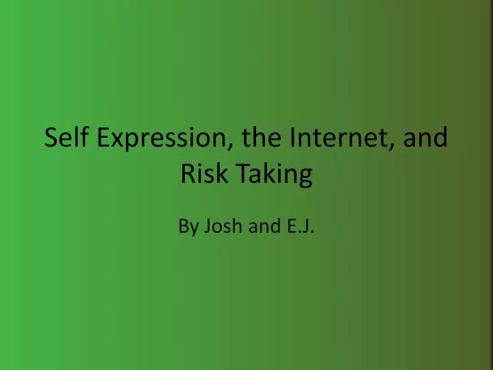 self expression the internet and risk taking