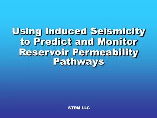Using Induced Seismicity to Predict and Monitor Reservoir Permeability Pathways